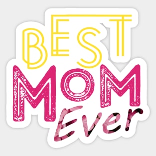 Best Mom Ever | New Mom Gift | Show gratitude with Mother's Day Gift | Mom Gift | Mothers Day Gift from Daughter | Mothers Day T-Shirt Gift Sticker